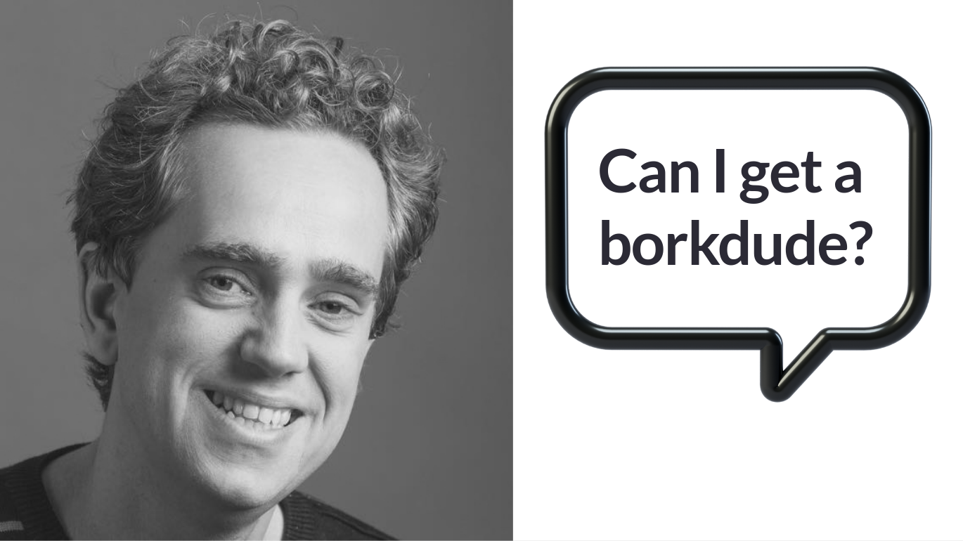 A photo of Michiel Borkent AKA borkdude saying 'Can I get a borkdude?'